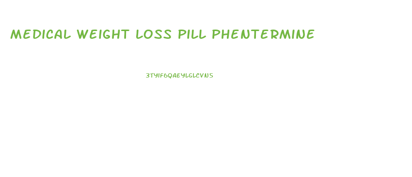 Medical Weight Loss Pill Phentermine