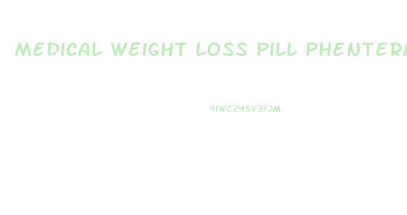 Medical Weight Loss Pill Phentermine