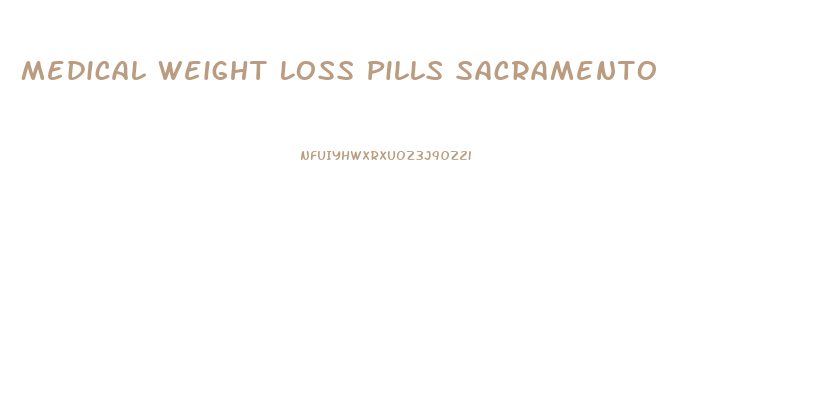 Medical Weight Loss Pills Sacramento