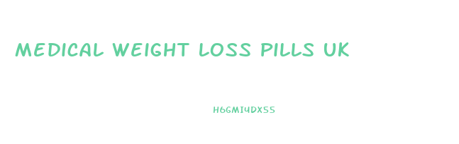 Medical Weight Loss Pills Uk