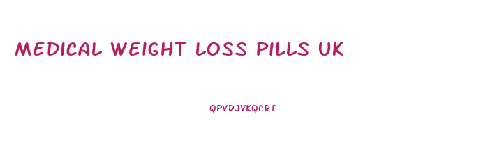 Medical Weight Loss Pills Uk