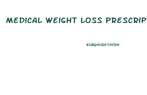 Medical Weight Loss Prescription Pills