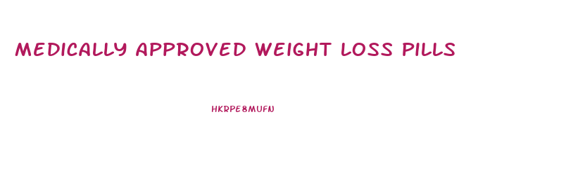 Medically Approved Weight Loss Pills