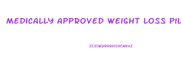 Medically Approved Weight Loss Pills