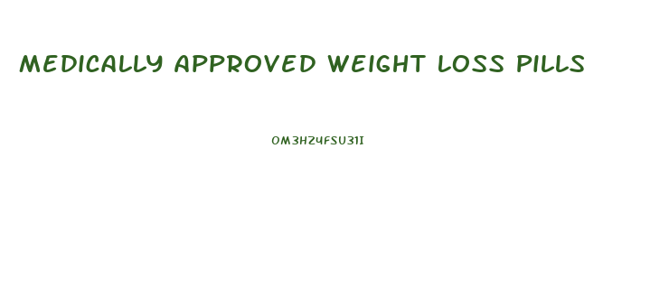 Medically Approved Weight Loss Pills