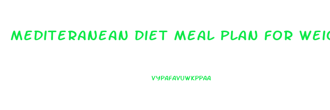 Mediteranean Diet Meal Plan For Weight Loss
