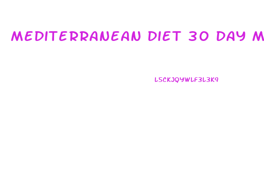 Mediterranean Diet 30 Day Meal Plan For Weight Loss