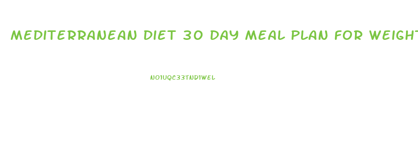 Mediterranean Diet 30 Day Meal Plan For Weight Loss