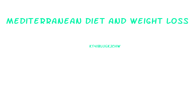 Mediterranean Diet And Weight Loss Meta Analysis Of Randomized Controlled Trials