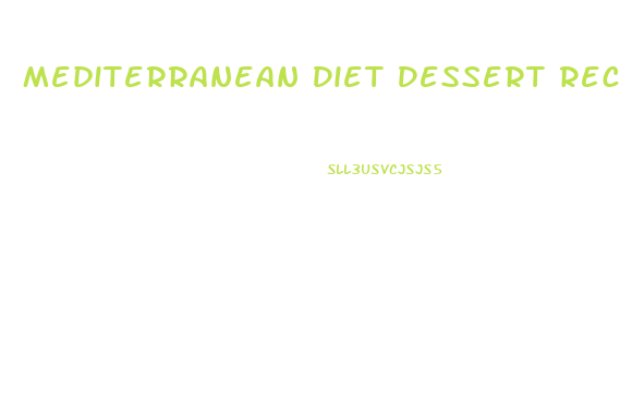 Mediterranean Diet Dessert Recipes For Weight Loss