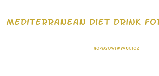 Mediterranean Diet Drink For Weight Loss