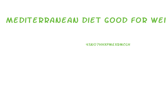 Mediterranean Diet Good For Weight Loss
