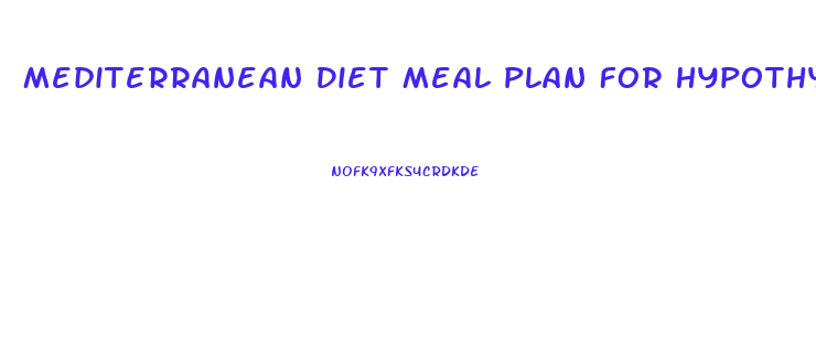Mediterranean Diet Meal Plan For Hypothyroidism And Weight Loss