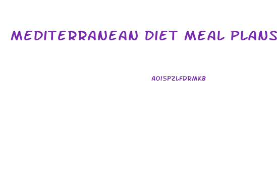 Mediterranean Diet Meal Plans For Weight Loss