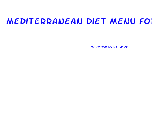 Mediterranean Diet Menu For Weight Loss