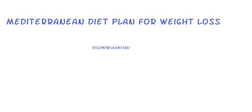 Mediterranean Diet Plan For Weight Loss