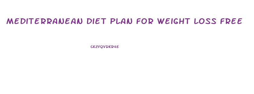 Mediterranean Diet Plan For Weight Loss Free