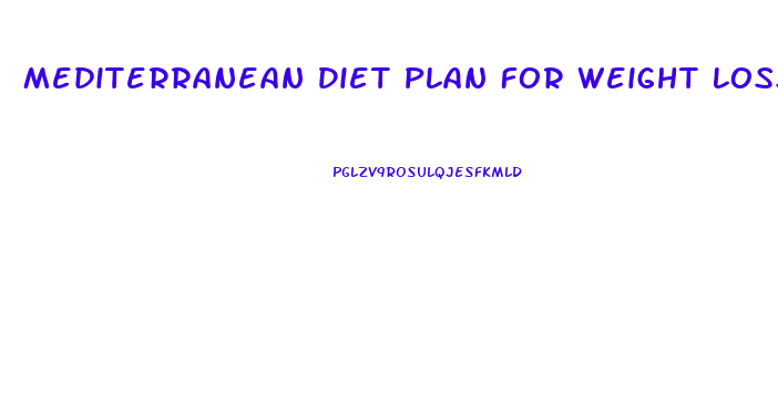 Mediterranean Diet Plan For Weight Loss Uk