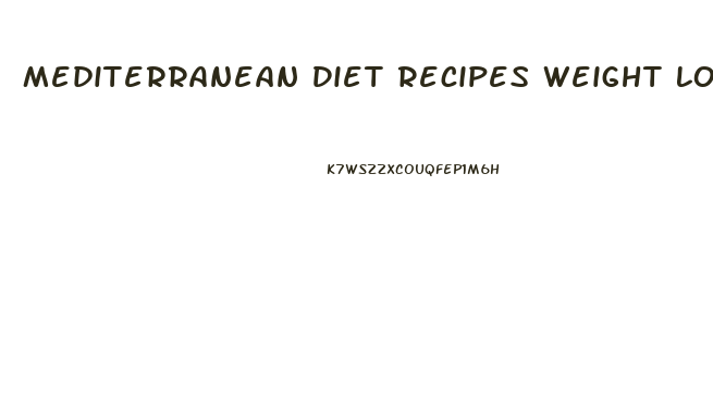 Mediterranean Diet Recipes Weight Loss