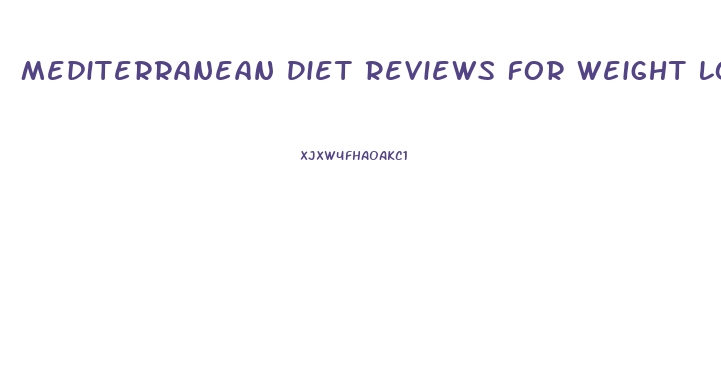 Mediterranean Diet Reviews For Weight Loss