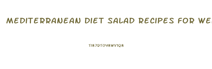 Mediterranean Diet Salad Recipes For Weight Loss