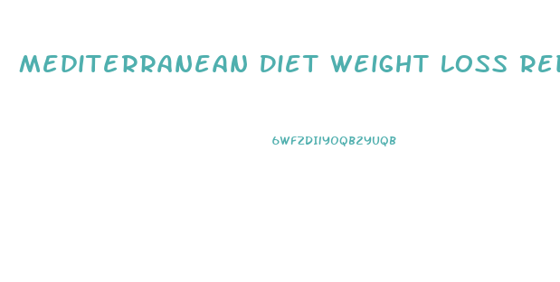 Mediterranean Diet Weight Loss Reddit