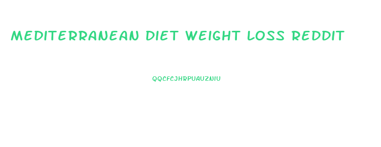 Mediterranean Diet Weight Loss Reddit