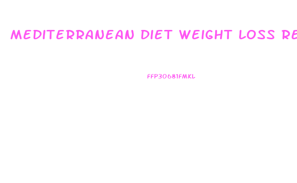 Mediterranean Diet Weight Loss Results