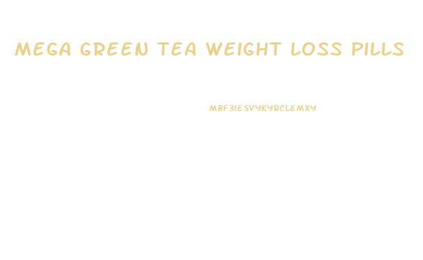 Mega Green Tea Weight Loss Pills