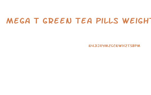 Mega T Green Tea Pills Weight Loss Reviews