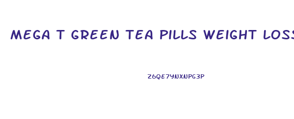 Mega T Green Tea Pills Weight Loss