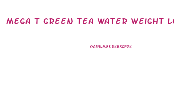 Mega T Green Tea Water Weight Loss Pill Reviews