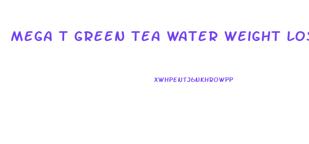 Mega T Green Tea Water Weight Loss Pill Reviews