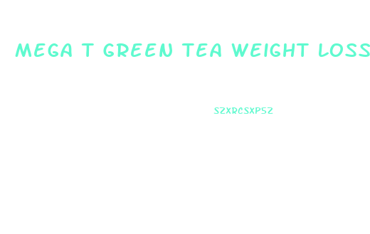 Mega T Green Tea Weight Loss Pills Side Effects