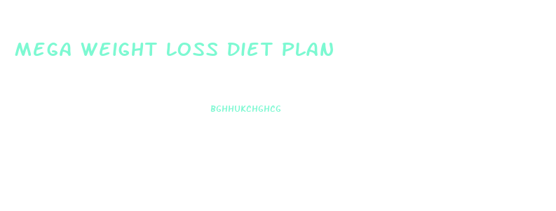 Mega Weight Loss Diet Plan