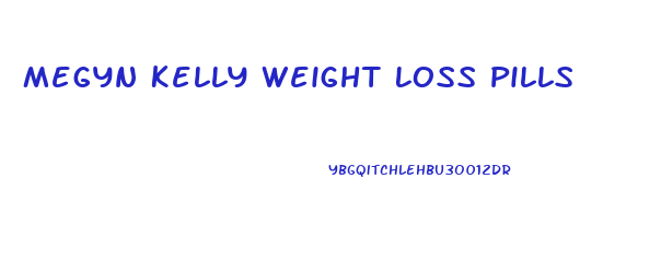 Megyn Kelly Weight Loss Pills