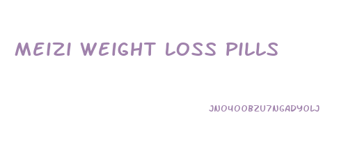 Meizi Weight Loss Pills