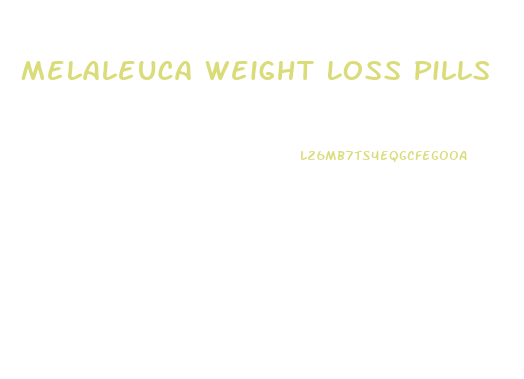 Melaleuca Weight Loss Pills