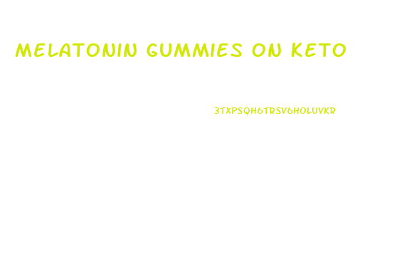 Melatonin Gummies On Keto