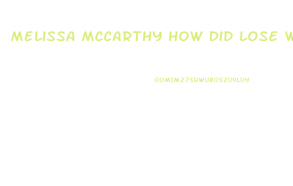 Melissa Mccarthy How Did Lose Weight