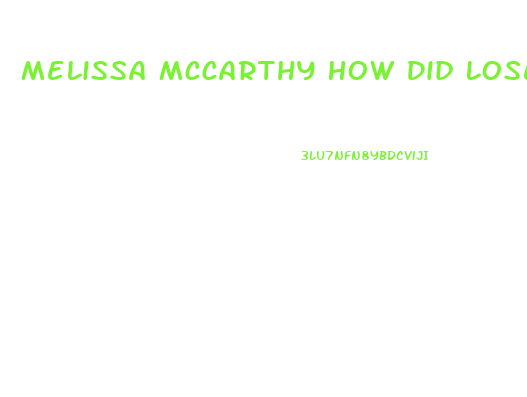 Melissa Mccarthy How Did Lose Weight