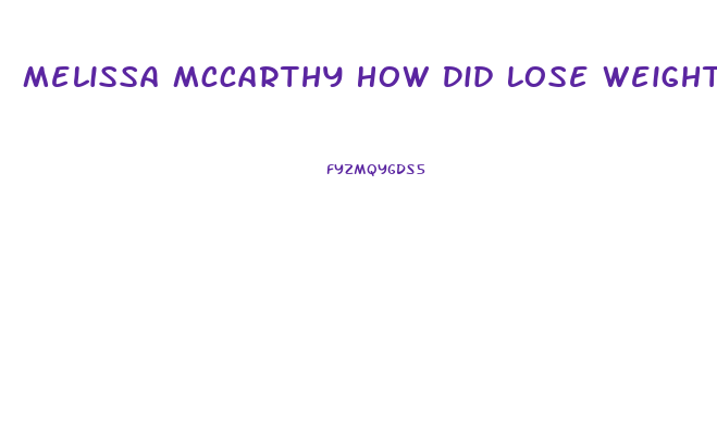 Melissa Mccarthy How Did Lose Weight