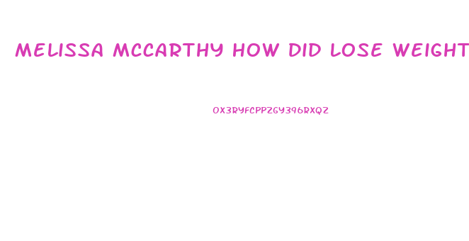 Melissa Mccarthy How Did Lose Weight