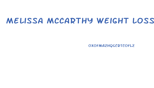 Melissa Mccarthy Weight Loss Diet Pill