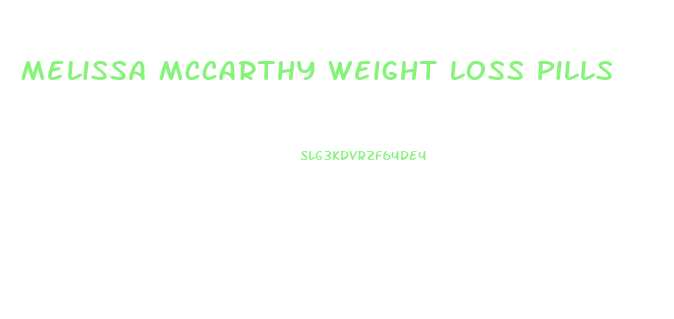 Melissa Mccarthy Weight Loss Pills