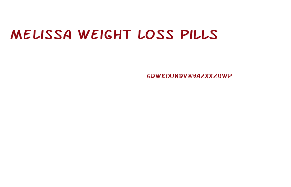 Melissa Weight Loss Pills
