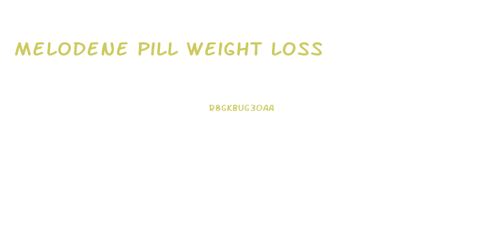 Melodene Pill Weight Loss