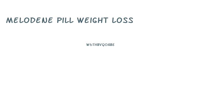 Melodene Pill Weight Loss