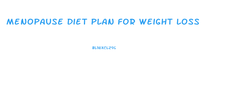 Menopause Diet Plan For Weight Loss