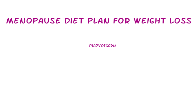 Menopause Diet Plan For Weight Loss